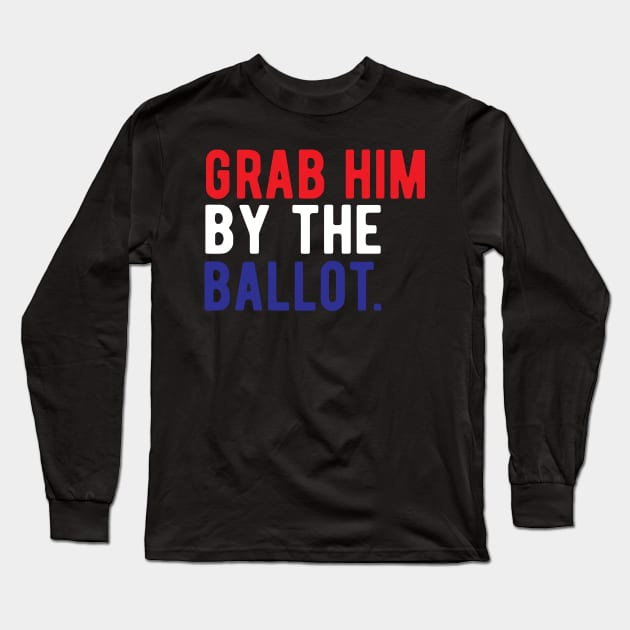 Grab Him By The Ballot grab him by the ballot november3 Long Sleeve T-Shirt by Gaming champion